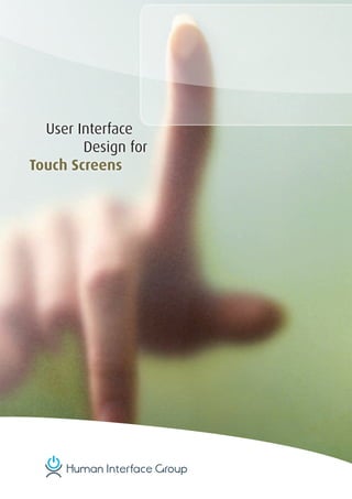 User Interface
        Design for
Touch Screens
 