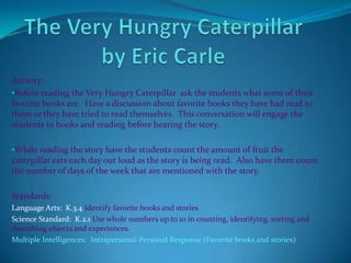 After the story discuss the way the giraffe was moving in the story, discuss how all animals move, fast, slow, up in the air, down on the ground have the students brainstorm all of the ways they have been animals move like or not like the giraffe in the story.  