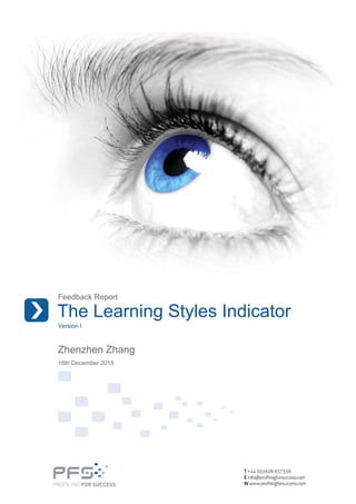 Feedback Report
The Learning Styles Indicator
Version I
Zhenzhen Zhang
18th December 2015
 