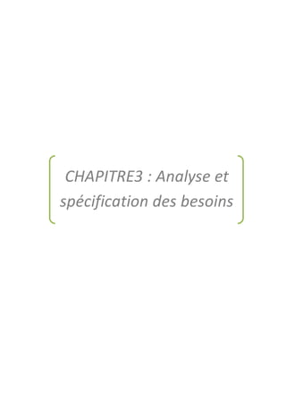 CHAPITRE3 : Analyse et
spécification des besoins
 