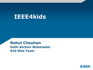 IEEE4kids Rahul Chauhan Delhi Section Webmaster R10 Web Team  