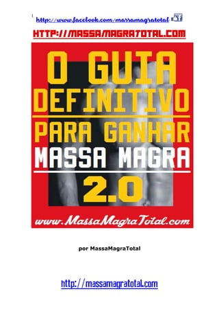 http://www.facebook.com/massamagratotal
http://massamagratotal.com
1
http://MassaMagraTotal.com
por MassaMagraTotal
 