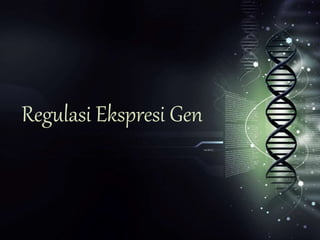 Regulasi Ekspresi Gen
 