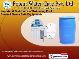 Importer & Distributor of Swimming Pool,
Steam & Sauna Bath Equipments
 