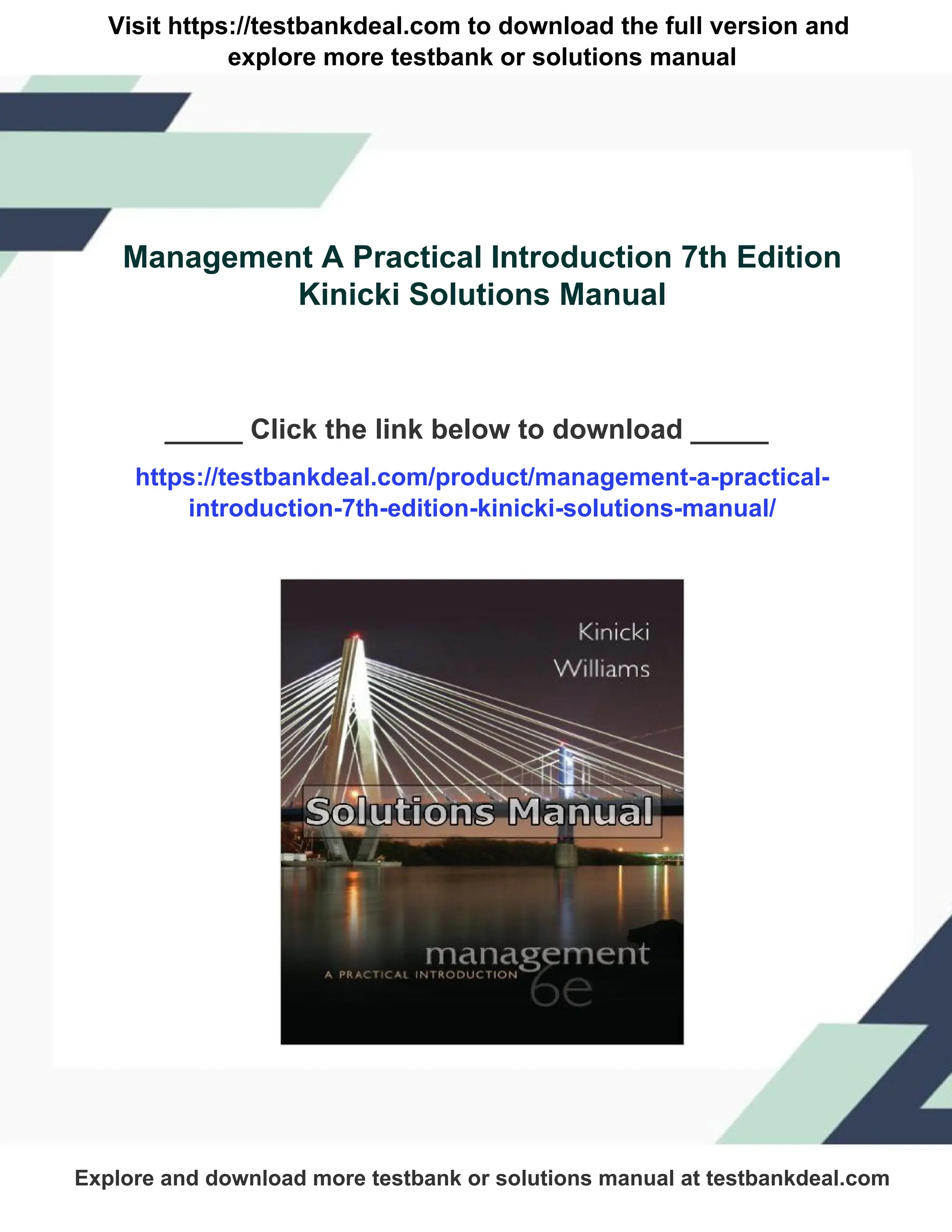 Visit https://testbankdeal.com to download the full version and
explore more testbank or solutions manual
Management A Practical Introduction 7th Edition
Kinicki Solutions Manual
_____ Click the link below to download _____
https://testbankdeal.com/product/management-a-practical-
introduction-7th-edition-kinicki-solutions-manual/
Explore and download more testbank or solutions manual at testbankdeal.com
 