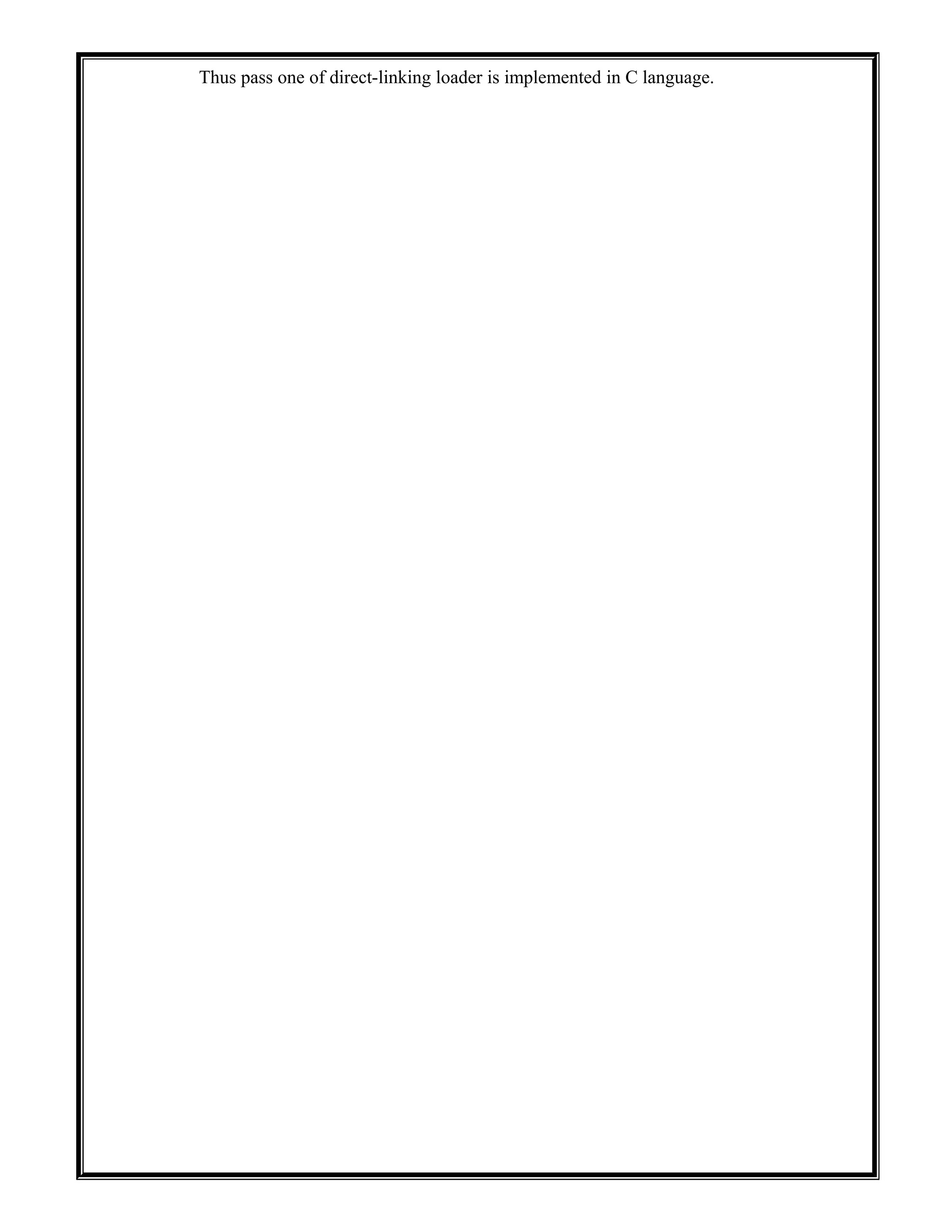 Thus pass one of direct-linking loader is implemented in C language.
 