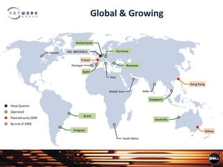 Global & Growing
GermanyHQ -BRUSSELS
Netherlands
Romania
India
Hong Kong
Australia
Sidney
Brasil
Planned early 2009
Head Quarter
Operated
Italy
Portugal
South Africa
Middle East
By end of 2009
France
Uruguay
Singapore
Spain
Canada
 