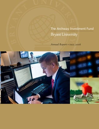 The Archway Investment Fund
Annual Report • fall 2016
 