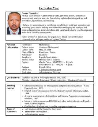 1
Curriculum Vitae
Career Objective
My key skills include Administrative work, personnel affairs, and offices
management, ...