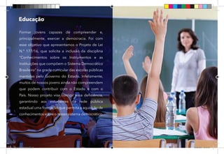33
Formar jovens capazes de compreender e,
principalmente, exercer a democracia. Foi com
esse objetivo que apresentamos o Projeto de Lei
N.º 177/16, que solicita a inclusão da disciplina
“Conhecimentos sobre os Instrumentos e as
Instituições que compõem o Sistema Democrático
Brasileiro” na grade curricular das escolas públicas
mantidas pelo Governo do Estado. Infelizmente,
muitos de nossos jovens ainda não compreendem
que podem contribuir com o Estado e com o
País. Nosso projeto visa corrigir essa deficiência,
garantindo aos estudantes da rede pública
estadual uma formação que permita a aquisição de
conhecimentos sobre o nosso sistema democrático.
Educação
Dep.Carlos.Matos.indd 33 16/06/2017 16:33:45
 