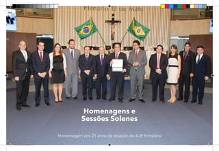63
Homenagens e
Sessões Solenes
Homenagem aos 25 anos de atuação da AJE Fortaleza
Dep.Carlos.Matos.indd 63 16/06/2017 16:34:41
 