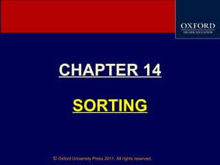 © Oxford University Press 2011. All rights reserved.
CHAPTER 14
SORTING
 