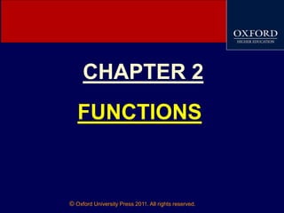 © Oxford University Press 2011. All rights reserved.
CHAPTER 2
FUNCTIONS
 