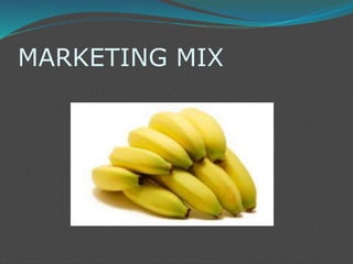 MARKETING MIX
 