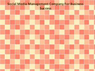 Social Media Management Company For Business
Success
 
