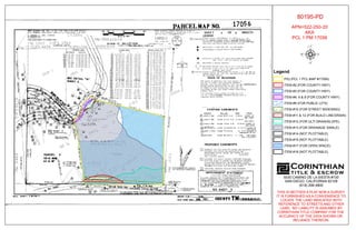 80195-PD
APN=522-250-20
AKA
PCL 1 PM 17056
8
THIS IS NEITHER A PLAT NOR A SURVEY.
IT IS FURNISHED AS A CONVENIENCE TO
LOCATE THE LAND INDICATED WITH
REFERENCE TO STREETS AND OTHER
LAND. NO LIABILITY IS ASSUMED BY
CORINTHIAN TITLE COMPANY FOR THE
ACCURACY OF THE DATA SHOWN OR
RELIANCE THEREON.
5030 CAMINO DE LA SIESTA #100
SAN DIEGO, CALIFORNIA 92108
(619) 299-4800
Legend
PIQ (PCL 1 PCL MAP #17056)
ITEM #2 (FOR COUNTY HWY)
ITEM #3 (FOR COUNTY HWY)
ITEM #4, 6 & 8 (FOR COUNTY HWY)
ITEM #9 (FOR PUBLIC UT'S)
ITEM #10 (FOR STREET WIDENING)
ITEM #11 & 12 (FOR BUILD LINE/DRAIN)
ITEM #12 (FOR ULTI DRAIN/SLOPE)
ITEM #13 (FOR DRAINAGE SWALE)
ITEM #14 (NOT PLOTTABLE)
ITEM #15 (NOT PLOTTABLE)
ITEM #17 (FOR OPEN SPACE)
ITEM #18 (NOT PLOTTABLE)
 