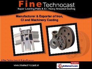 Manufacturer & Exporter of Iron,
  CI and Machinery Casting
 