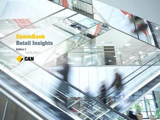 1
CommBank
Retail Insights
Edition 1
 