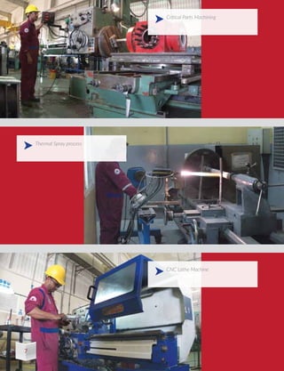 Critical Parts Machining
CNC Lathe Machine
Thermal Spray process
7
 