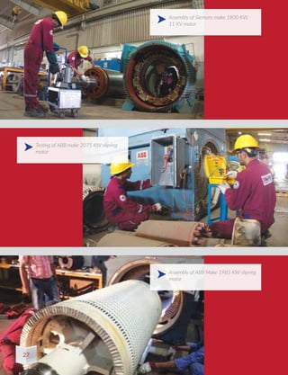 Assembly of Siemens make 1800 KW,
11 KV motor
Assembly of ABB Make 1985 KW slipring
motor
Testing of ABB make 2075 KW slipring
motor
27
 