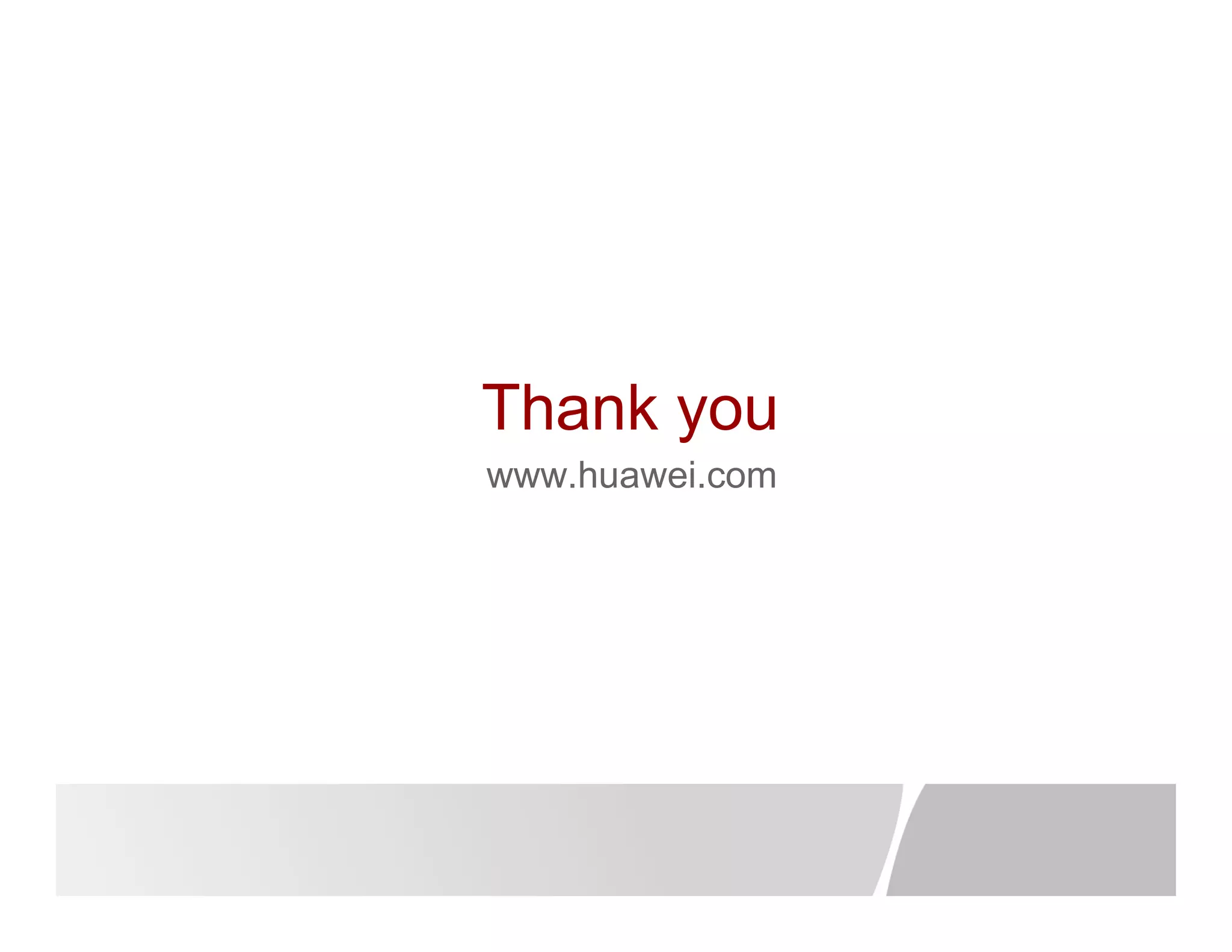 Thank you
www.huawei.com
 