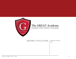 STYLE GUIDE 2015 - 2016 1
GRAPHIC STYLE GUIDE Prepared by Anthony R.
Hays
 