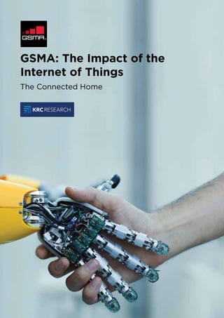 GSMA: The Impact of the
Internet of Things
The Connected Home
 