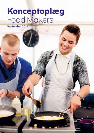 Konceptoplæg
Food Makers
September 2014
 