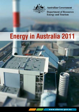 Energy in Australia 2011
EnergyinAustralia2011
w w w.abares.gov.au
 