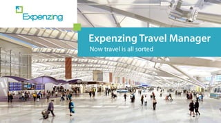 Expenzing Travel Manager
Now travel is all sorted
 