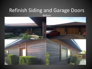 Refinish Siding and Garage Doors
Before
 