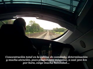 Concentración total en la cabina de comando, determinación y mucha atención, pues pilotar esta máquina, a casi 300 km por hora, exige mucha habilidad...  