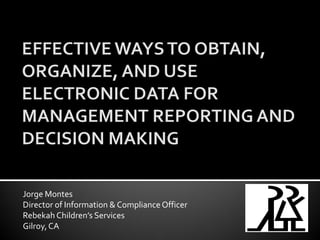 Jorge Montes
Director of Information & ComplianceOfficer
Rebekah Children’s Services
Gilroy,CA
 