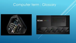Computer term : Glossary
 