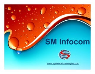 SM Infocom
www.spowertechnologies.com
 