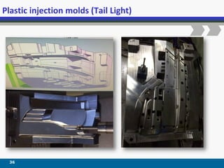 Plastic injection molds (Tail Light)
36
 