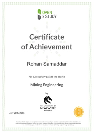 Certificate
of Achievement
Rohan Samaddar
has successfully passed the course
Mining Engineering
by
July 28th, 2015
 