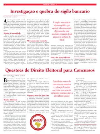 12 Estado de Direito n. 35 
Investigação e quebra do sigilo bancário 
A partir da segunda metade do século XX, 
com o fenômeno da globalização e da 
expansão do Direito Penal, este passou a 
proteger não só valores individuais, mas também 
supraindividuais. Dessa maneira, fl exibilizou-se 
uma série de garantias fundamentais individuais 
e houve um consequente aumento do controle 
punitivo. 
Direito à Intimidade 
Um dos exemplos dessa fl exibilização é a 
violação do direito ao sigilo bancário e fi scal, 
que é considerado no viés constitucional, pela 
maioria, como um direito à intimidade pessoal. 
Juarez Tavares considera que o sigilo bancário 
está compreendido no círculo mais restrito da 
intimidade, na esfera de segredo, cuidando-se 
de direito fundamental que só pode ser restrin-gido 
mediante o devido processo legal, o que 
pressupõe ordem fundamentada de autoridade 
judicial. 
O âmbito de proteção desse sigilo, segundo 
Sérgio Covello, abrange todas as informações 
que os bancos venham a obter em virtude de sua 
atividade profi ssional, os serviços prestados, os 
dados pessoais e patrimoniais relacionados ao 
negócio realizado, e aquelas informações que 
chegam ao seu conhecimento em virtude da ope-ração 
realizada ou que se pretendeu realizar. 
Em que pese a CF/88 prever o resguardo 
dos dados bancários com a proteção do sigilo, 
a jurisprudência não considera este direito 
absoluto. Ou seja, a abertura do sigilo poderá 
ocorrer para auxiliar no desvendamento de 
crimes de difícil apuração, como lavagem de 
dinheiro ou crimes fi nanceiros, desde que 
cumpridos os pressupostos legais dispostos 
na Lei Complementar n° 105/01, que dispõe 
sobre o sigilo das operações de instituições 
fi nanceiras. Para Fausto de Sanctis, não mais 
se fala em sigilo como preceito sagrado, mas 
de relativização do dever legal de confi den-cialidade 
bancária e fi scal. 
Mecanismo de Controle 
É de extrema importância, não obstante, 
a análise restrita dos requisitos exigidos, a 
fi m de que não haja interferência indevida 
dos órgãos de controle formal nas esferas 
privadas e na intimidade do sujeito. A norma 
apresenta o limite de atuação e de interposição 
de mecanismo de controle, que jamais pode 
ser arbitrário. A simples invocação do inte-resse 
público, por exemplo, não comprovado 
objetivamente, pode acarretar em coação ilegal 
passível de anulação da “prova”. 
Infelizmente, em grande parte dos casos 
os requisitos não são observados e a quebra 
do sigilo é utilizada como um dos principais 
mecanismos de busca de prova para se tentar 
demonstrar eventual crime, interpretando-se 
erroneamente o artigo 1º, §4º, da LC 105/01. Na 
leitura deste, percebe-se que há o pressuposto 
da existência de materialidade do crime antes da 
quebra do sigilo e o requisito da demonstração 
de impossibilidade de profundidade da prova 
de outro modo. 
Prova da Materialidade 
A interpretação do referido dispositivo deve 
ser feita de forma análoga, de acordo com a lei 
das interceptações telefônicas (Lei nº 9.296/96), 
ou seja, já deve haver a existência de indícios 
razoáveis de autoria e prova da materialidade 
do ilícito e a demonstração de impossibilidade 
de obtenção da prova desejada por outros meios 
já tentados, comprovando-se que não há outro 
meio a se chegar no objetivo. A LC expõe a 
faculdade da quebra e não sua obrigatoriedade 
e o termo “necessária” remete à imperativa e 
restrita necessidade (o que não pode não ser) de 
demonstração da imprescindibilidade (como na 
lei das interceptações) da medida excepcional. 
Em não aplicando o dispositivo da forma 
exposta, desobedecendo-se os requisitos de apli-cabilidade, 
a quebra do sigilo poderá constituir 
prova ilícita pelo desrespeito às normas legais 
e constitucionais, bem como pela ofensa direta 
à proibição de excesso da intervenção estatal 
característica dos direitos fundamentais. 
É certo que todo direito é relativo, mas a 
relativização criada pela ausência do devido 
processo legal é ilícita, não podendo ser utili-zada. 
Não há como permitir uma “quebra” de 
sigilo sem qualquer indício da materialidade 
do fato e de sua autoria, sendo a demonstração 
da imprescindibilidade do mecanismo o ponto 
primordial da questão. 
Advogado Criminalista. Mestrando em Ciências 
Criminais (PUCRS). Especialista em Direito Penal 
Econômico (UCLM/Espanha) e em Direito Penal 
(UFRGS). 
A simples invocação do 
interesse público, por 
exemplo, não comprovado 
objetivamente, pode 
acarretar em coação ilegal 
passível de anulação da 
“prova” 
Rafael Eduardo de Andrade Soto* 
Questões de Direito Eleitoral para Concursos 
Maria Carolina Fugagnoli Filizola Friedheim* 
Boa remuneração, adicional de qualifi - 
cação, programa permanente de capa-citação, 
benefícios da Lei nº 8.112/90, 
concurso nacional de remoção e ainda possi-bilidade 
de gozar folgas como recompensa das 
horas extras prestadas no trabalho intensifi cado 
de dois em dois anos! O Tribunal Eleitoral é, 
realmente, um excelente órgão e o sonho de 
muitos concurseiros. 
Porém, ao se depararem com os editais para 
os certames desses órgãos, os candidatos enfren-tam 
a primeira difi culdade: o Direito Eleitoral, 
especialidade da casa. 
Direito Eleitoral 
O Direito Eleitoral é um ramo do Direito 
Público ao qual poucos dedicam estudo. Nas 
faculdades, a matéria, geralmente, é oferecida 
como disciplina eletiva. Logo, como constará 
nas provas tal conhecimento específi co, com 
peso maior, que repercutirá na nota fi nal, os 
candidatos podem ter seu primeiro contato com 
ela, o que os deixa desorientados sobre como 
deverão se preparar. 
Especialistas na área de concursos recomendam 
a realização de muitos exercícios como uma das 
estratégias essenciais para a obtenção do sucesso. 
Consciente da gama de assuntos a ser enfrentada 
para obter êxito em um concurso público, o 
livro Direito Eleitoral – Questões Comentadas tem 
como propósito nortear e otimizar os estudos 
do Direito Eleitoral. É uma coleção de questões 
com gabaritos e comentários que indicam os 
principais pontos e dispositivos legais cobrados 
nas provas, o que contribui para valorizar ainda 
mais as preciosas horas dedicadas à busca e à 
fi xação da disciplina. 
O livro foi prefaciado pelo ex-Presidente 
do TRE-PE, Dr. Roberto Ferreira Lins, que 
elucidou: 
“Dentre esses vastos temas que compõem o 
Direito Eleitoral, a autora identifi cou os pontos 
mais cobrados pelas bancas examinadoras e os 
dispôs em 15 capítulos por meio de questões 
comentadas. 
Compreensão de Matérias 
Procurando orientar os estudos e amenizar 
os problemas de compreensão e assimilação 
das matérias, buscou a autora sintetizar seus 
conhecimentos, legando a todos nós um trabalho 
bastante útil, didático e interessante, sobretudo 
para aquelas pessoas que desejam encontrar, em 
um só livro, os necessários conhecimentos para 
encarar concursos realizados pelos Tribunais 
Eleitorais.” 
Além disso, na área do Direito Eleitoral, 
Os candidatos vão constatar também que há 
uma pequena quantidade de obras disponí-veis 
nas livrarias, na área do Direito Eleitoral, 
contendo exercícios voltados ao estudo desse 
assunto. Portanto, se você ainda não começou 
a resolver questões, não perca tempo. Comece 
agora mesmo! 
Questão 1 - Dentre os requisitos para o funcio-namento 
da Justiça Eleitoral, deve ser observado 
o de que: 
a) haverá, no máximo 2 (dois) Tribunais 
Regionais Eleitorais em cada Estado da Fede-ração; 
b) resolução do Tribunal Eleitoral disporá 
sobre a competência dos juízes eleitorais; 
c) os juízes do Tribunal Eleitoral servirão por 
2 (dois) anos improrrogáveis; 
d) lei complementar disporá sobre a organi-zação 
e competência das juntas eleitorais; 
e) em cada região funcionará 1 (um) Tribunal 
Superior Eleitoral. 
Resposta: letra D. 
COMENTÁRIOS 
Item A – Art. 120 da Constituição Federal. 
Haverá um Tribunal Regional Eleitoral na capital 
de cada Estado e no Distrito Federal. 
Itens B e D – Art. 121 da Constituição 
Federal. Lei complementar disporá sobre a 
organização e competência dos tribunais, dos 
juízes de direito e das juntas eleitorais. 
Item C – § 2º do art. 121 da Constituição 
Federal. Os juízes dos Tribunais Eleitorais, sal-vo 
motivo justifi cado, servirão por dois anos, 
no mínimo, e nunca por mais de dois biênios 
consecutivos, sendo os substitutos escolhidos 
na mesma ocasião e pelo mesmo processo, em 
número igual para cada categoria. 
Item E – Art. 12 do Código Eleitoral. São 
órgãos da Justiça Eleitoral: 
I – O Tribunal Superior Eleitoral, com sede 
na capital da República e jurisdição em todo 
o país. 
Usei essa questão do livro para ilustrar. Tinha 
o propósito de lembrar aos amigos concurseiros 
o texto do art. 120 da CF que é, realmente, um 
estímulo: 
“Art. 120. Haverá um Tribunal Regional 
Eleitoral na capital de cada Estado e no Distrito 
Federal.” 
Portanto, existem muitos Tribunais Eleitorais no 
nosso país e em um deles pode estar a sua vaga. 
* Autora da Editora Impetus. Bacharela em Direito 
pela Unicap, pós-graduada em Direito Público 
lato sensu pela Esmape e Assessora de Gabinete do 
Desembargador Eleitoral Virgínio Carneiro Leão. 
Especialistas na área de 
concursos recomendam 
a realização de muitos 
exercícios como uma das 
estratégias essenciais para a 
obtenção do sucesso 
 