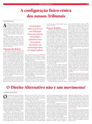 Estado de Direito n. 35 19 
A confi guração físico-cênica 
dos nossos Tribunais 
Fábio Feliciano Barbosa* 
A CF/88 optou pela separação dos pode-res 
de Montesquieu. Nela, os poderes 
– o executivo, o legislativo e o judiciário 
– são independentes e harmônicos entre si; e 
só podem assumir funções estranhas a da sua 
natureza, quando autorizados pela Carta. Isso 
é o que acontece quando o Senado julga os 
crimes de responsabilidade do Presidente da 
República. 
O Brasil já adotou, na Carta de 1824, a 
separação quadripartite de poderes, por infl u-ência 
das teorias de Benjamin Constant, cuja 
chefi a cabia ao Imperador – chefe também do 
Executivo. A partir de 1891, com a criação da 
nossa primeira Carta Republicana, a separação 
dos poderes passou a ser tripartite e, assim, tem 
sido até os dias atuais. 
Separação dos Poderes 
Desde então, como sempre ensinei aos meus 
alunos de História do Direito, a tripartição dos 
poderes é um dos principais dogmas do nosso 
direito. O nosso grande problema disse-lhes, ao 
longo da república, nunca foi dividir os poderes, 
mas fazer com que eles fossem capazes de frear 
uns aos outros, de forma efi caz e rápida, quando 
há uso ou confi guração do poder que não se 
adéquam ao que as nossas Constituições deter-minam. 
Nesse sentido, a CF/88, em relação às 
anteriores, avançou, mas ainda precisa avançar 
mais em matéria de interpretação e aplicação da 
separação dos poderes. Por essa razão, é preciso 
rever o que está instituído em matéria de uso e 
de confi guração do poder que, embora a CF/88 
não diga expressamente, não combina com o 
seu “espírito” e determinações, já que nem toda 
inconstitucionalidade reluz feito o dia, ou é 
escura como a noite. 
Essa é grande questão que o CNJ enfrentará 
quando decidir se a atual confi guração cênica 
dos tribunais brasileiros, na qual o ministério 
público tem assento imediato ao lado direito do 
juiz, é compatível (ou não) com a CF/88. Desde 
já defendo que a atual confi guração é incons-titucional 
porque não institui uma verdadeira 
eqüidistância física entre as partes que atuam 
nos processos judiciais. 
Lembro que o princípio da separação dos 
poderes é um dos topos da cultura jurídica con-temporânea, 
que se aplica a várias atividades e 
confi gurações cênicas necessárias à criação/apli-cação 
do direito e a distribuição/administração 
da justiça. No que diz respeito à criação do di-reito, 
o chefe do executivo tem o poder de vetar 
as leis quando contrariam a Constituição, ou os 
interesses da nação. Ao vetá-las, ele interfere no 
trabalho do legislativo, mas essa interferência é 
autorizada pela CF/88. 
Já quanto à distribuição/administração da 
justiça, a CF/88 instituiu que ela contará com 
a atuação de um juiz de direito (judiciário), 
um promotor de justiça (poder executivo) e 
um advogado, que representará quem é réu ou 
acionou a jurisdição. 
Processo Brasileiro 
Refl etindo sobre a aplicação e signifi cação da 
teoria da separação de poderes, de Montesquieu, 
a mais apta para garantir a democracia e os direi-tos 
fundamentais, deduz se que a confi guração 
cênica dos nossos tribunais deve ser, mas não 
ainda é semelhante a um triângulo equilátero, 
no qual as mediatrizes sempre se encontram 
com as bissetrizes, no mesmo ponto “O”. Esse 
ponto representa o lugar ideal no qual todos 
estão protegidos de quem usa o poder para 
julgar ou acusar. Mas não é isso que acontece 
porque a posição do parquet e dos demais agen-tes 
necessários a distribuição/administração da 
justiça – juízes e advogados – forma um triân-gulo, 
mas sempre escaleno ou isóscele. Nesses 
dois tipos de triângulos é impossível haver o 
encontro das bissetrizes com as mediatrizes, 
sempre no mesmo ponto. Portanto, o ponto 
“O”, que acabamos de descrever, não existirá. 
Isso signifi ca que, metaforicamente, quem está 
esperando uma decisão de quem julga ou acusa, 
está mais vulnerável, porque está numa posição 
física (da relação processual) que não obedece 
ao principio da equidistância entre as partes. O 
que contraria a CF/88. 
Por força da nossa tradição processual 
brasileira, muito ligada a regimes autoritários, 
o parquet tem acento imediato à direita do juiz, 
fi cando o advogado da parte mais distante dele 
– o que constitui uma grande desvantagem. No 
Brasil, ao contrário dos USA, a confi guração 
cênica do tribunal e do processo brasileiro não 
é eqüilátera porque as partes não estão eqüi-distantes 
uma das outras. Mas, isso nunca foi 
motivo para se questionar a constitucionalidade 
da posição do parquet nos tribunais. Agora é e 
tem suscitado debates em todo o Brasil. 
É preciso estabelecer que tipo de confi gu-ração 
cênica dos tribunais se adéqua a CF/88, 
já que a atual tem relações com os tempos em 
que o parquet era um simples braço escravo do 
poder executivo. Basta ler a CF/88 para saber 
que esse tempo passou, mas o seu legado não. 
O recomendável, então, seria (é) criar uma con-fi 
guração cênica que instituísse uma verdadeira 
equidistância física entre as partes, nos tribu-nais; 
cuja representação ideal é um triangulo 
eqüilátero, conforme descrevi anteriormente. 
Nada justifi ca a permanência do parquet em 
uma posição física mais próxima do juiz. Essa 
(im)posição inconstitucional – um verdadeiro 
privilégio – tem muito mais relações com os re-gimes 
autoritários e os seus legados, coisas bem 
conhecidas no Brasil, do que com construção de 
uma verdadeira democracia, a grande promessa 
da CF/88. 
É preciso que o princípio da equidistância 
física entre as partes de um processo ganhe mais 
força entre os profi ssionais do direito, que atuam 
na distribuição/administração da justiça, para 
que a confi guração cênica dos nossos tribunais 
se ajuste a CF/88. Como ele já está inscrito na 
Carta de 88, confl ita com a atual disposição cê-nica 
dos nossos tribunais na qual o parquet tem 
o privilégio de se sentar ao lado direito do juiz. 
Retirar o parquet dessa posição privilegiada só vai 
servir ao bem da democracia, dos direitos e da 
justiça. Se isso acontecer, e espero que aconteça, 
ninguém perderá nada. Todos ganharão mais 
segurança e igualdade no acesso à justiça. Esse 
novo princípio não é uma grande novidade. 
Novidade mesmo, será o seu reconhecimento 
e aplicação. 
*Advogado (UFRJ), especialista em direito público 
(UCAM/centro) e mestre em políticas públicas e 
formação humana (UERJ). Já lecionou as seguintes 
disciplinas: Direito Constitucional, História do Direito, 
História do Direito Brasileiro e História dos Grandes 
Crimes e Julgamentos. 
O Direito Alternativo não é um movimento! 
José Manuel de Sacadura Rocha* 
O recomendável, 
então, seria (é) criar 
uma confi guração 
cênica que instituísse 
uma verdadeira 
equidistância física 
entre as partes, 
nos tribunais; cuja 
representação ideal é 
um triangulo eqüilátero 
O Direito Alternativo não é um movimen-to! 
Se o foi em determinado momento 
histórico é porque havia a necessidade 
de se enfrentar com coragem a injustiça de um 
golpe sangrento. Mas os que hoje usam a expres-são 
‘movimento’ do Direito Alternativo deveriam 
abandonar esse jargão. O Direito Alternativo é 
um conjunto de princípios e valores que procura 
apenas, e tão-somente, aplicar a lei com justiça 
social, resgatar a dignidade humana, a proporcio-nalidade, 
equidistância, razoabilidade, e mesmo 
a ergonomia para o bolso do contribuinte. 
Chamá-lo de ‘movimento’ pode incutir 
nesses princípios e valores distorções que estão 
muito perto do sistema e ordenamento jurídico 
brasileiros, que por sua natureza histórica e força 
de elites, sempre tende a se separar dos que mais 
precisam deles. Daí que não é de estranhar que 
se dê em alguns lugares o nome de Direito da 
Rua. Sim, para esses, da rua, o Direito Alterna-tivo 
talvez seja o único momento de justiça e 
esperança. Eu prefi ro a espressão que retirei de 
José Saramago: Direito Pedestre. 
Se ele aparece muitas vezes como ‘movi-mento’, 
é porque uma parte importante dos 
doutrinadores e operadores do Direito percebem 
o fundamental no mundo jurídico: o Direito é 
Gente trabalhando para Gente, ele tem cheiro 
de povo, de plebe, de reinvidicação: nas Leis de 
Sólon, menos punitivas e mais cidadãs, na revo-lução 
plebeia quando da confecção da Lei das 
XII Tábuas, no Corpus Juris Civilis de Justiniano, 
na Súmula Teológica de Sto. Tomás de Aquino, 
na concepção jusnaturalista de Pufendorf e Jean 
Domat, na ética do espírito de Kant, no espírito 
absoluto de Hegel, na luta de classes de Marx, na 
justiça restaurativa de Durkheim, no subjetivis-mo 
normativo de Weber, na intersubjetividade 
de Cossio, no existencialismo de Sartre, na cura 
pela presença do outro de Heidegger, no aboli-cionismo 
de Hulsman, no projeto educacional 
de Paulo Freire, apenas para citar alguns. Muitas 
vezes me pergunto o que os que nos discriminam 
leram e ainda lêem?! 
O que o Direito que defendo não é? Não é 
orgulho, não é dono de verdades, usa os universa-lismos 
enquanto instrumentos de harmonia e paz, 
não é anti-ético, não prevarica, não tem intenções 
de ser mais do que um prestador sensato a ser-viço 
de justiça para o povo. Defende a soberania 
popular e a autonomia do Brasil, não é violência, 
não usa o semelhante como bode expiatório, não é 
omisso, não é desumano, não é dogmático, enfi m, 
não habita os lugares comuns do poder. 
Ao contrário, o que esse Direito Pedestre 
pode fazer é comprazer-se em frequentar os 
lugares mais humildes e simples, os lugares de 
‘signifi cação jurídica não linear’. Por isso tudo 
parece tão incompreensível para uns e tão natural 
para outros! Sócrates dizia que ‘quem não perdoa 
não pode julgar’! O Direito que eu defendo, esse 
das ruas, é um Direito de perdão, de amor, de 
convivência, de restauração e reinserção, não de 
ódio e ressentimento taliônico. O Estado e suas 
instituições do Direito não têm mais direito de 
serem truculentas e omissas só porque têm o 
poder de seu lado! 
* Professor na graduação e pós-graduação de Filosofi a, 
Ética, Sociologia. Mestre em Administração pelo 
Centro Universitário Ibero-americano. Autor de 
diversas obras, entre as quais, Ética Jurídica – Para 
uma Filosofi a Ética do Direito, pela Editora Campus 
Elsevier e Fundamentos de Filosofi a do Direito: o 
Jurídico e o Político da Antiguidade a nossos dias, 
pela Editora Atlas. 
 