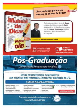 Estado de Direito n. 35 23 
Dicas certeiras para o seu 
sucesso no Exame de Ordem 
Conteúdo essencial em forma de dicas 
extraídas das últimas provas da OAB, 
abrangendo as 16 disciplinas da primeira 
fase do Exame de Ordem, divididas 
por temas e destacadas em forma 
de “etiquetas”. 
Coordenação Marcelo Hugo da Rocha 
 