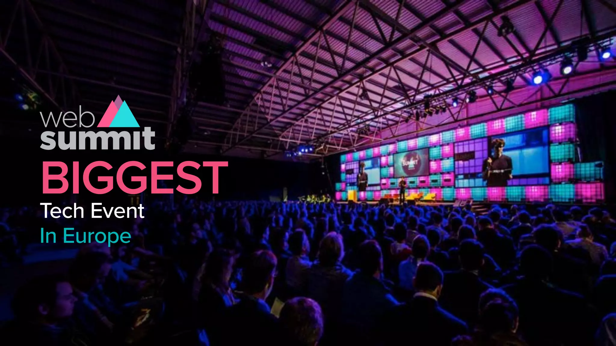 BIGGEST
Tech Event
In Europe