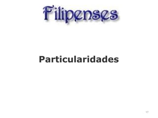 Particularidades
17
 