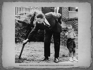 Múltunkból 24 - Martin Luther King egy elégett keresztet távolít el az udvarából (1960)
 