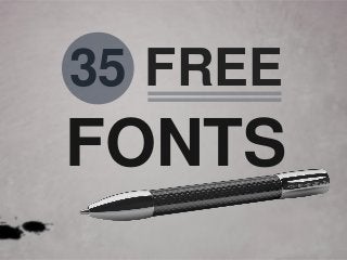 35 FREE
FONTS
 