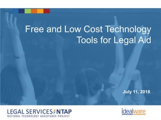 Free and Low Cost Technology
Tools for Legal Aid
July 11, 2018
 