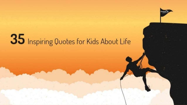 35 inspiring quotes for kids about life