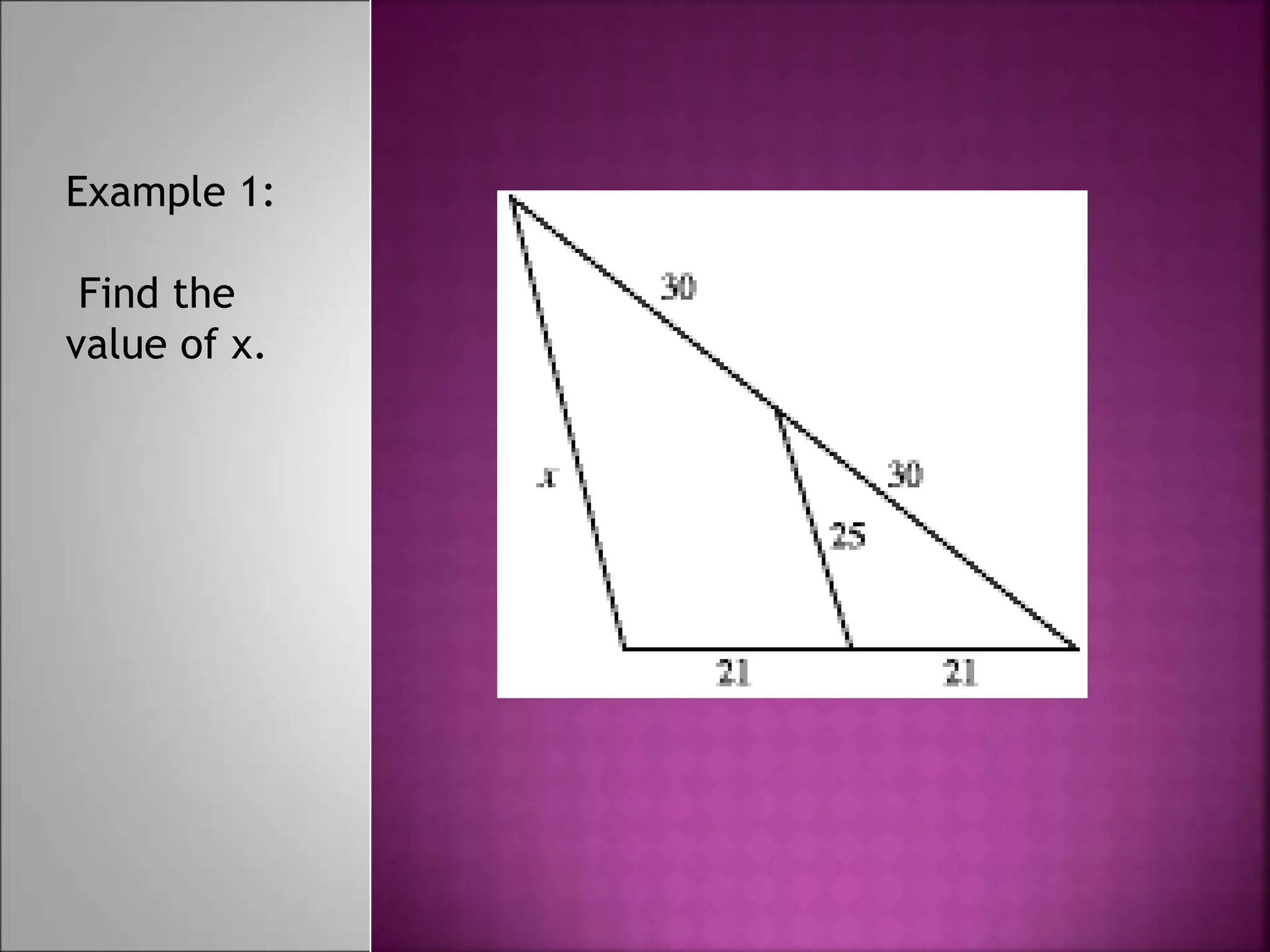 Example 1:
Find the
value of x.
 