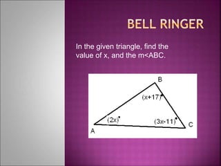 In the given triangle, find the
value of x, and the m<ABC.
 
