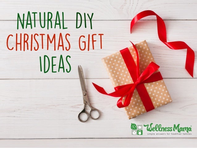 natural diy christmas gift ideas natural diy christmas gift ideas
