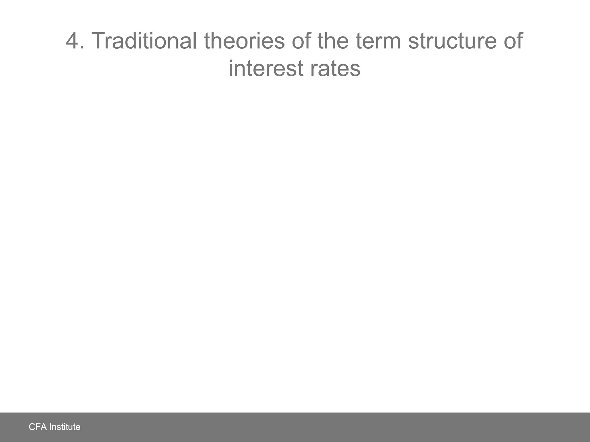 4. Traditional theories of the term structure of
interest rates
 